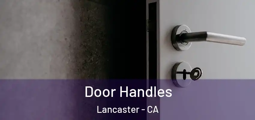  Door Handles Lancaster - CA