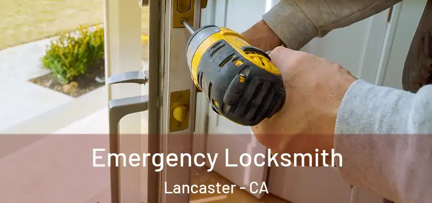 Emergency Locksmith Lancaster - CA