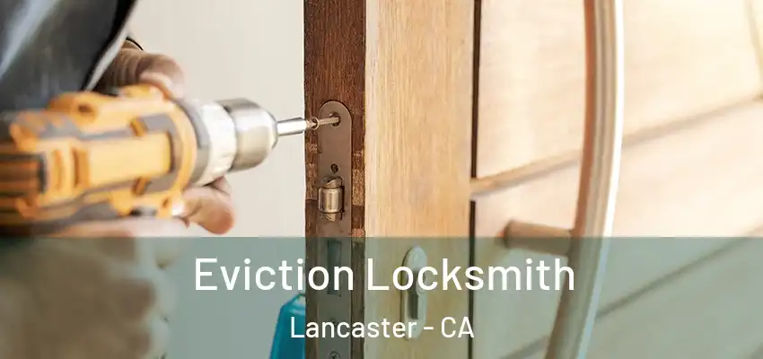  Eviction Locksmith Lancaster - CA