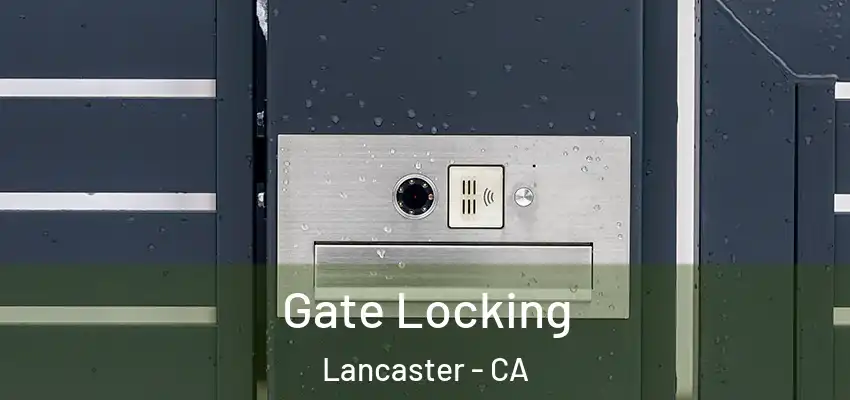 Gate Locking Lancaster - CA