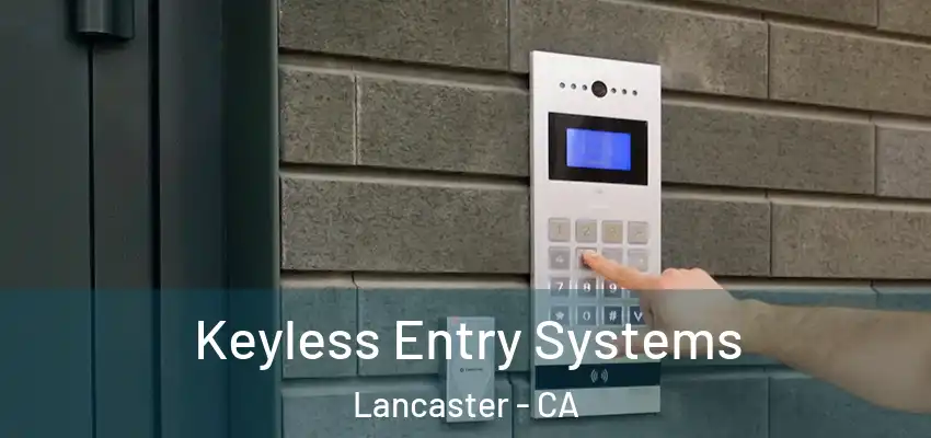  Keyless Entry Systems Lancaster - CA
