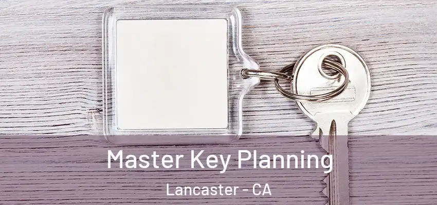  Master Key Planning Lancaster - CA