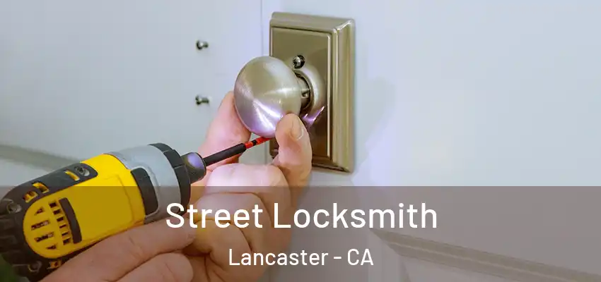  Street Locksmith Lancaster - CA